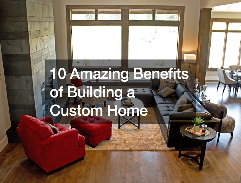 benefits of building a custom home